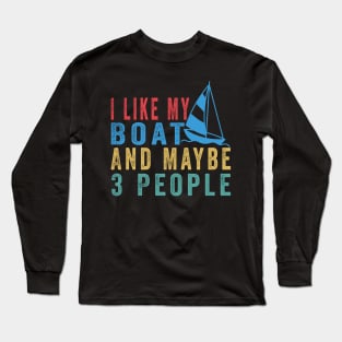 I Like My Boat And Maybe 3 People, Funny Boat Saying Quotes Tee Long Sleeve T-Shirt